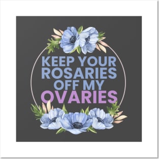 keep your R off my ovaries Posters and Art